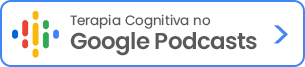 Terapia Cognitiva no Google Podcasts